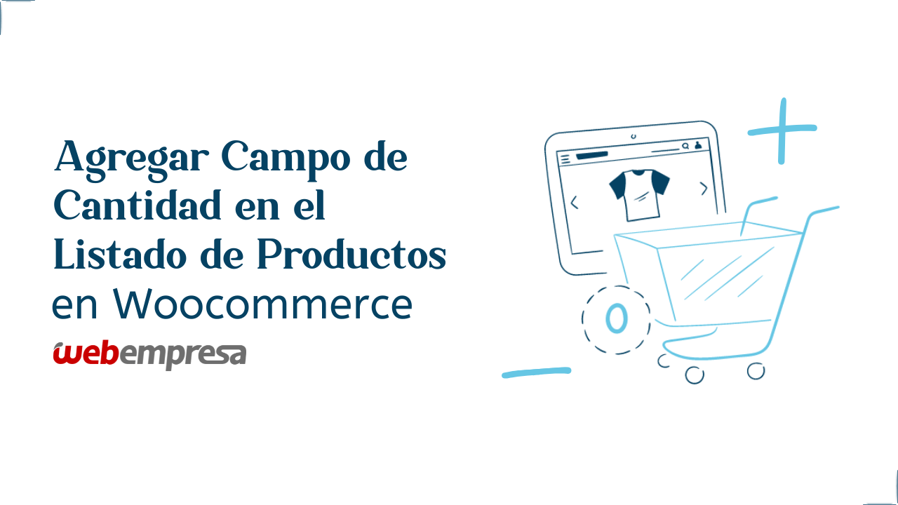 Agregar Campo de Cantidad en el Listado de Productos en Woocommerce