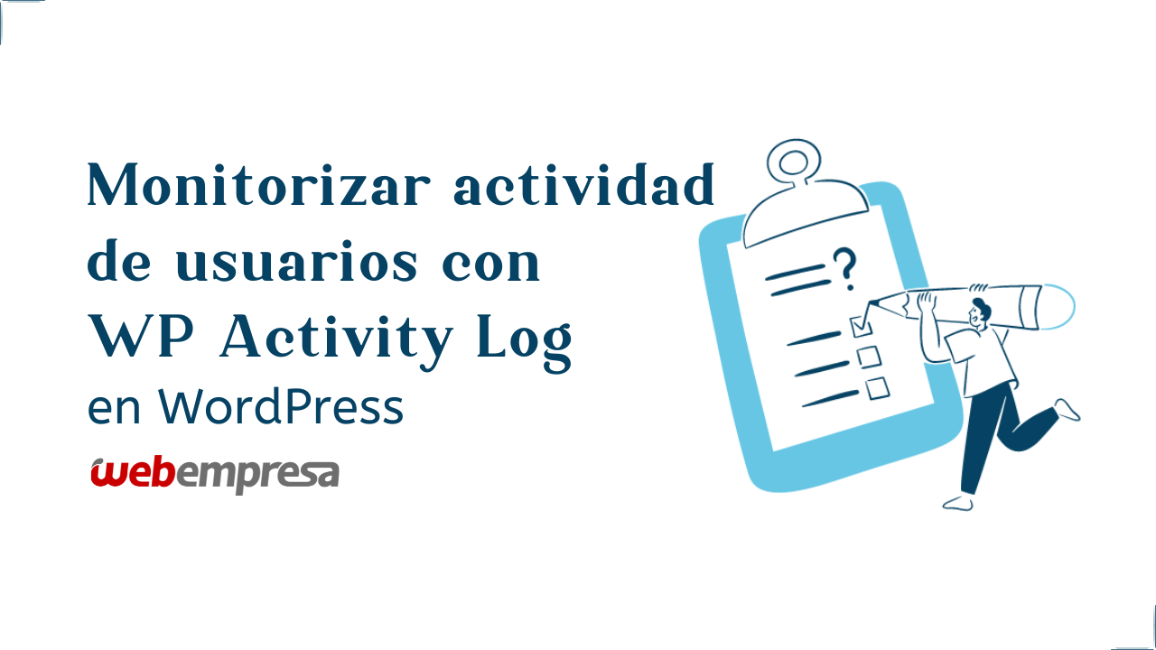 Monitorizar actividad de usuarios con WP Activity Log en WordPress