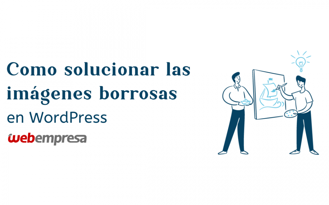 Como solucionar las imágenes borrosas en WordPress