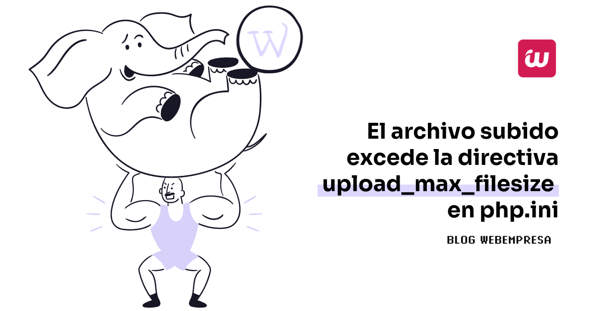 El archivo subido excede la directiva upload_max_filesize en php.ini