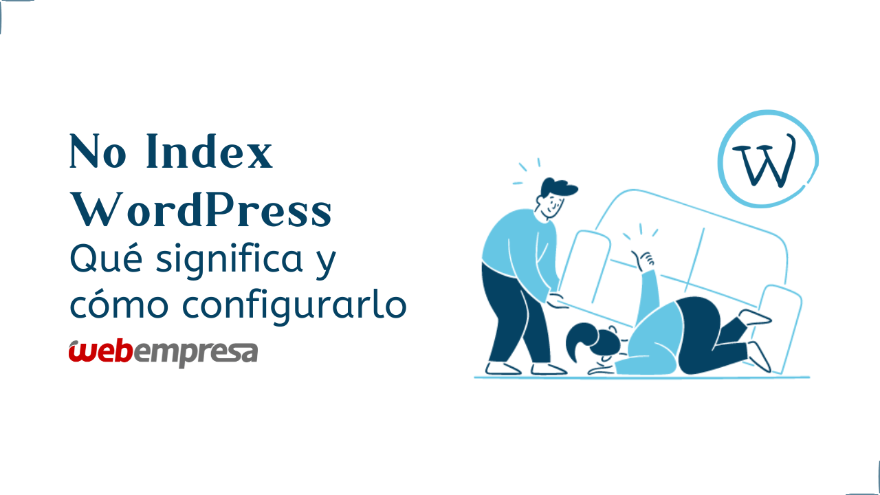 No Index WordPress, Qué significa y cómo configurarlo