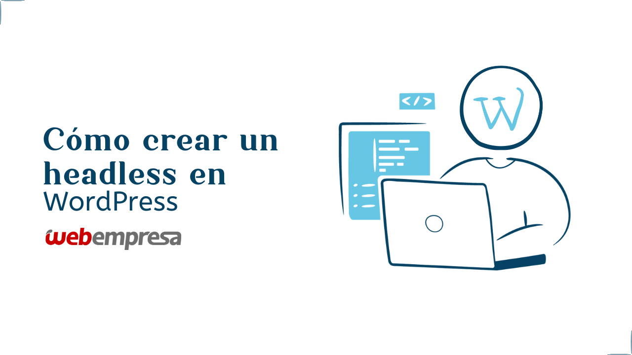 Cómo crear un headless en WordPress