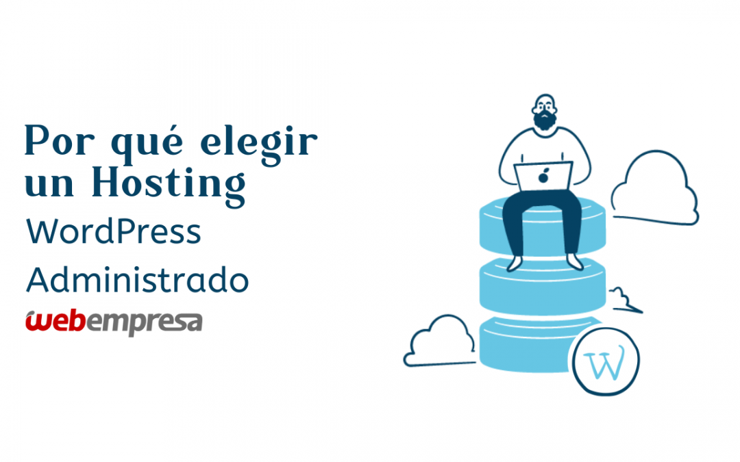 Por qué elegir un Hosting WordPress Administrado