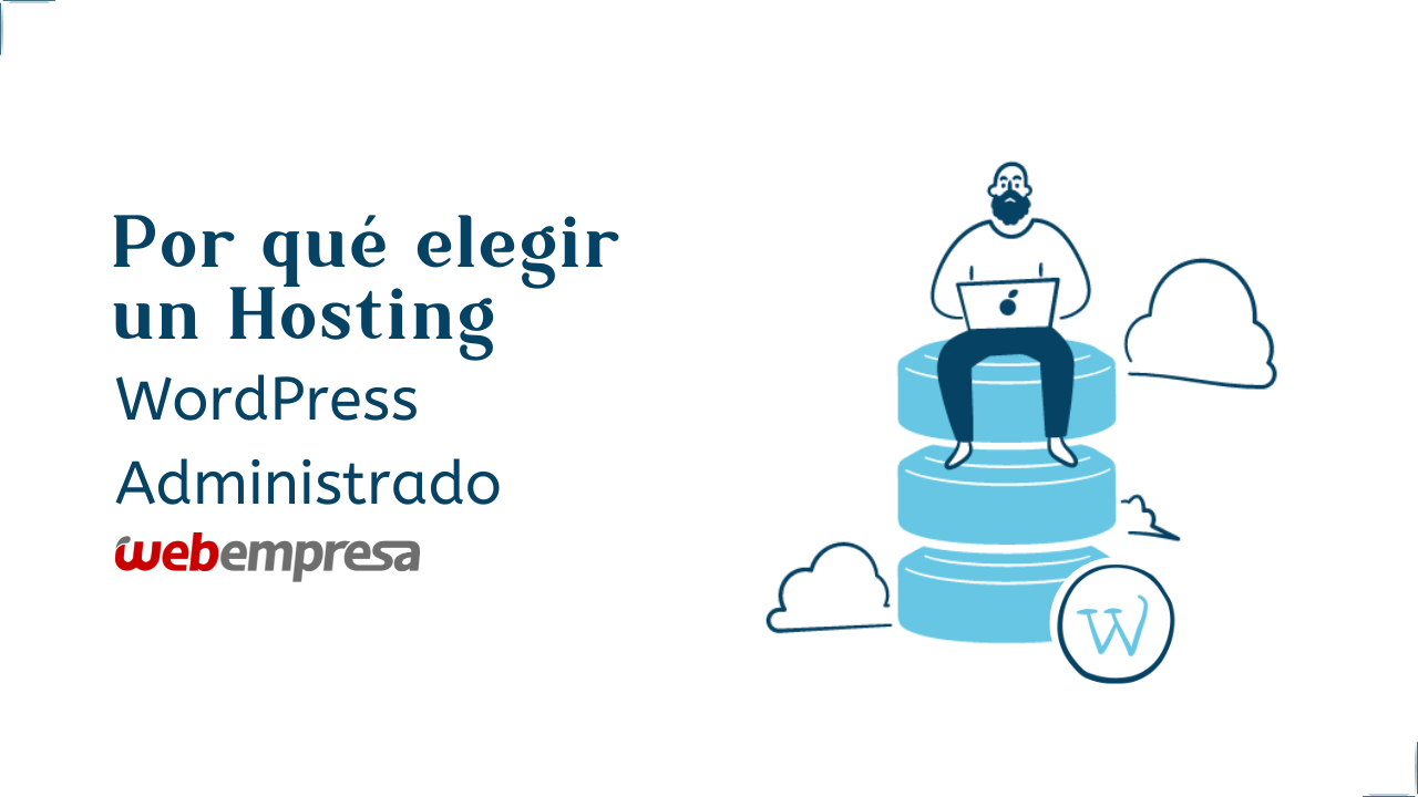 Por qué elegir un Hosting WordPress Administrado