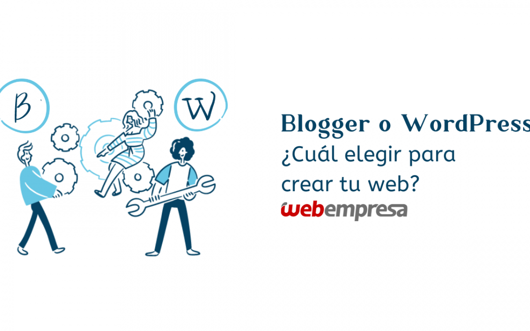 Blogger o WordPress, ¿Cuál elegir para crear tu web?