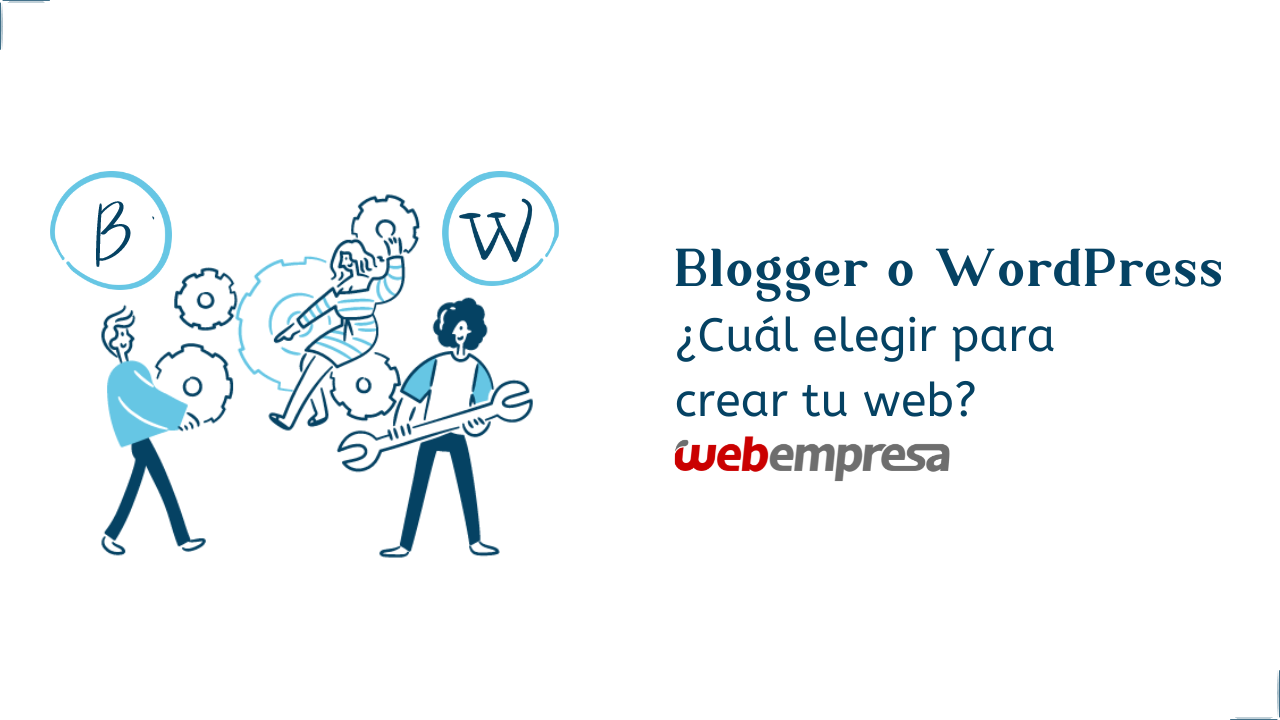 Blogger o WordPress, ¿Cuál elegir para crear tu web? (NUEVO)