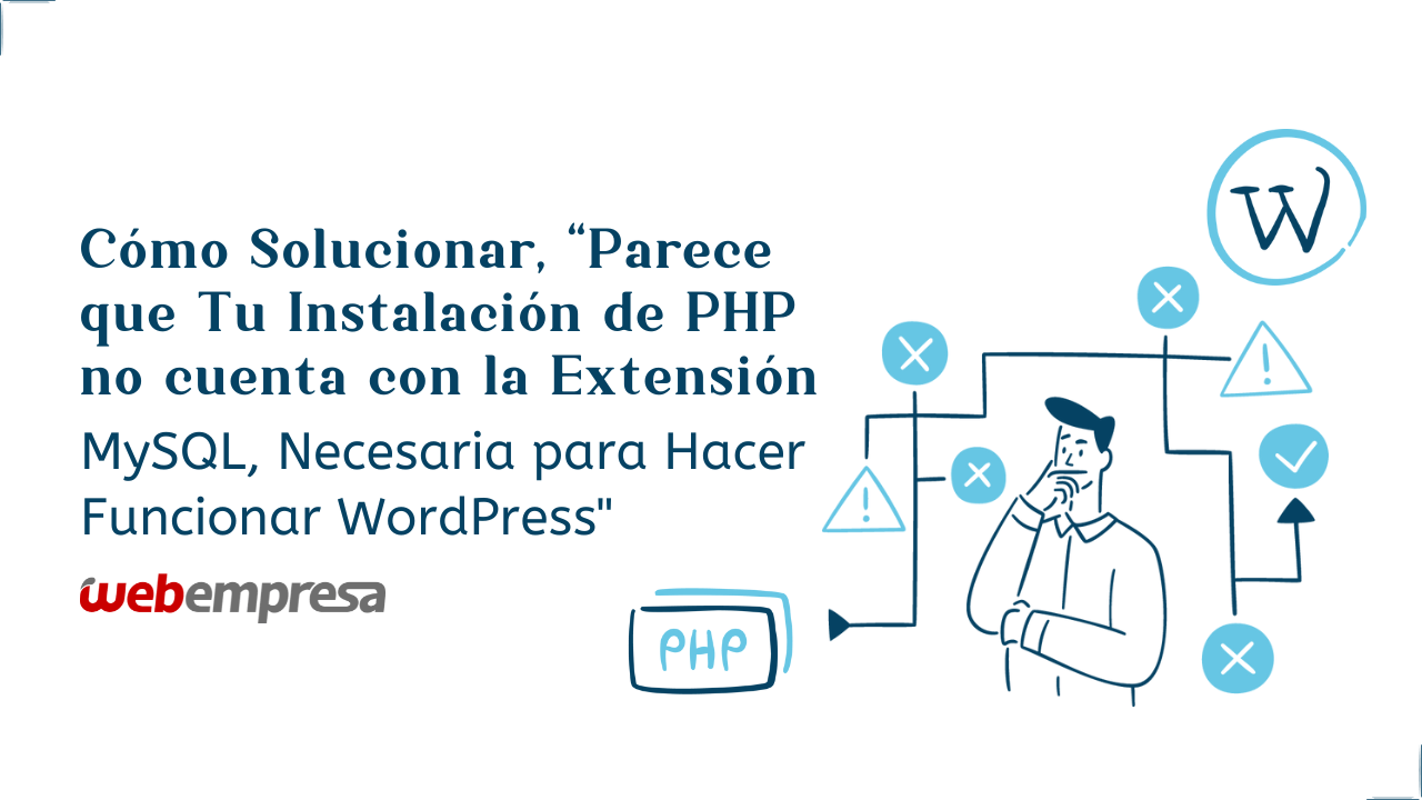 Cómo Solucionar, “Parece que Tu Instalación de PHP no Cuenta con la Extensión de MySQL, Necesaria para Hacer Funcionar WordPress