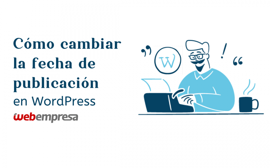 Cómo cambiar la fecha de publicación en WordPress