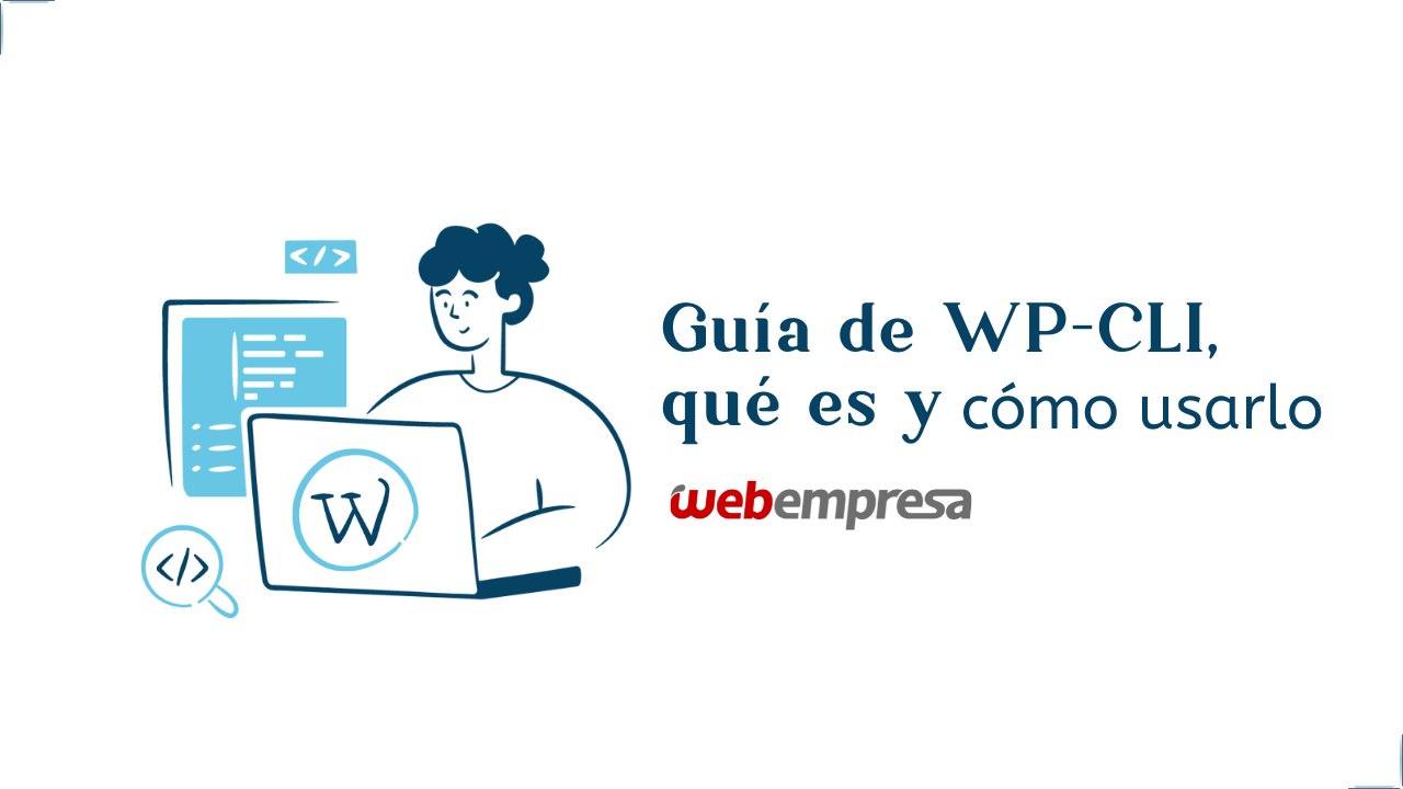 Guía de WP-CLI, qué es y cómo usarlo