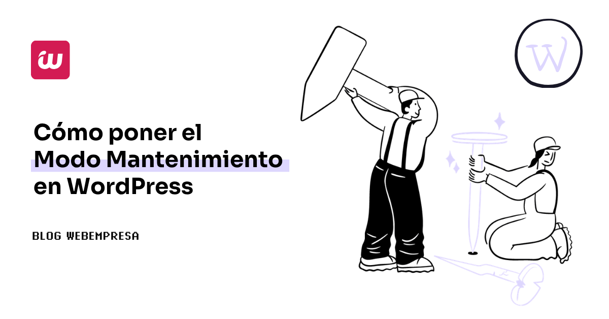 Cómo poner el Modo Mantenimiento en WordPress