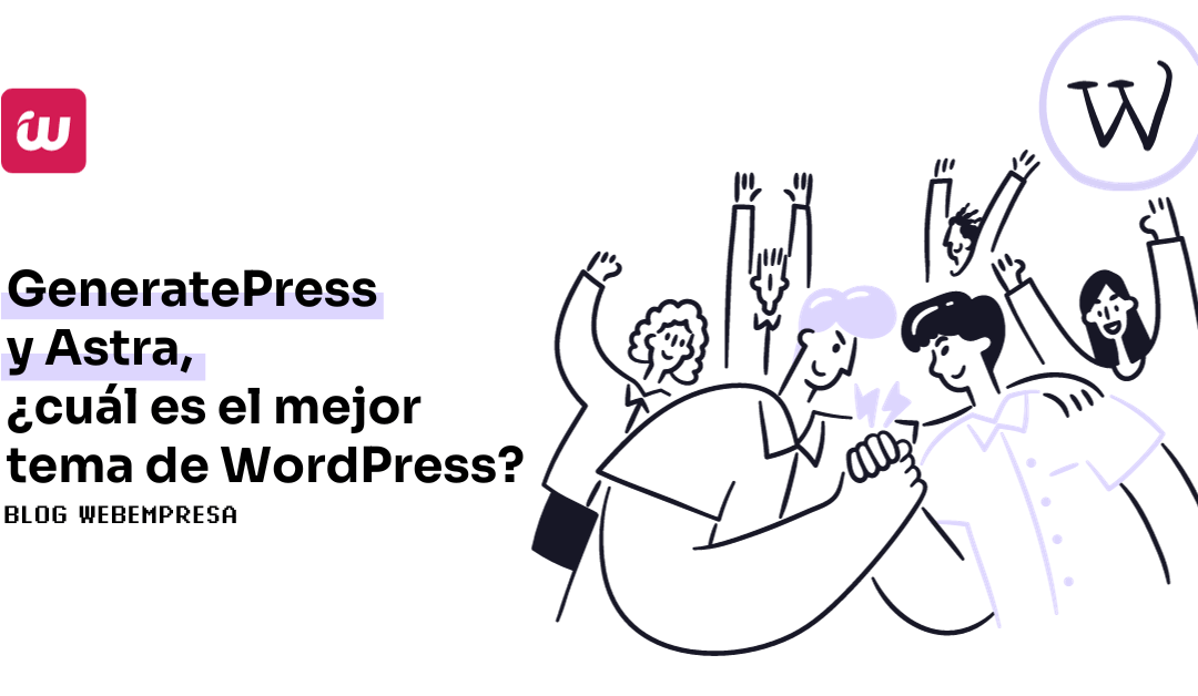 GeneratePress y Astra, ¿cuál es el mejor tema de WordPress?