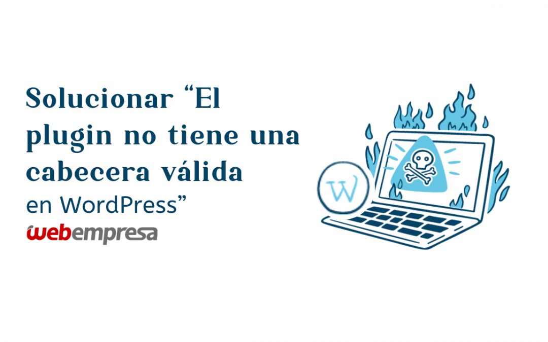 Solucionar “El plugin no tiene una cabecera válida en WordPress”