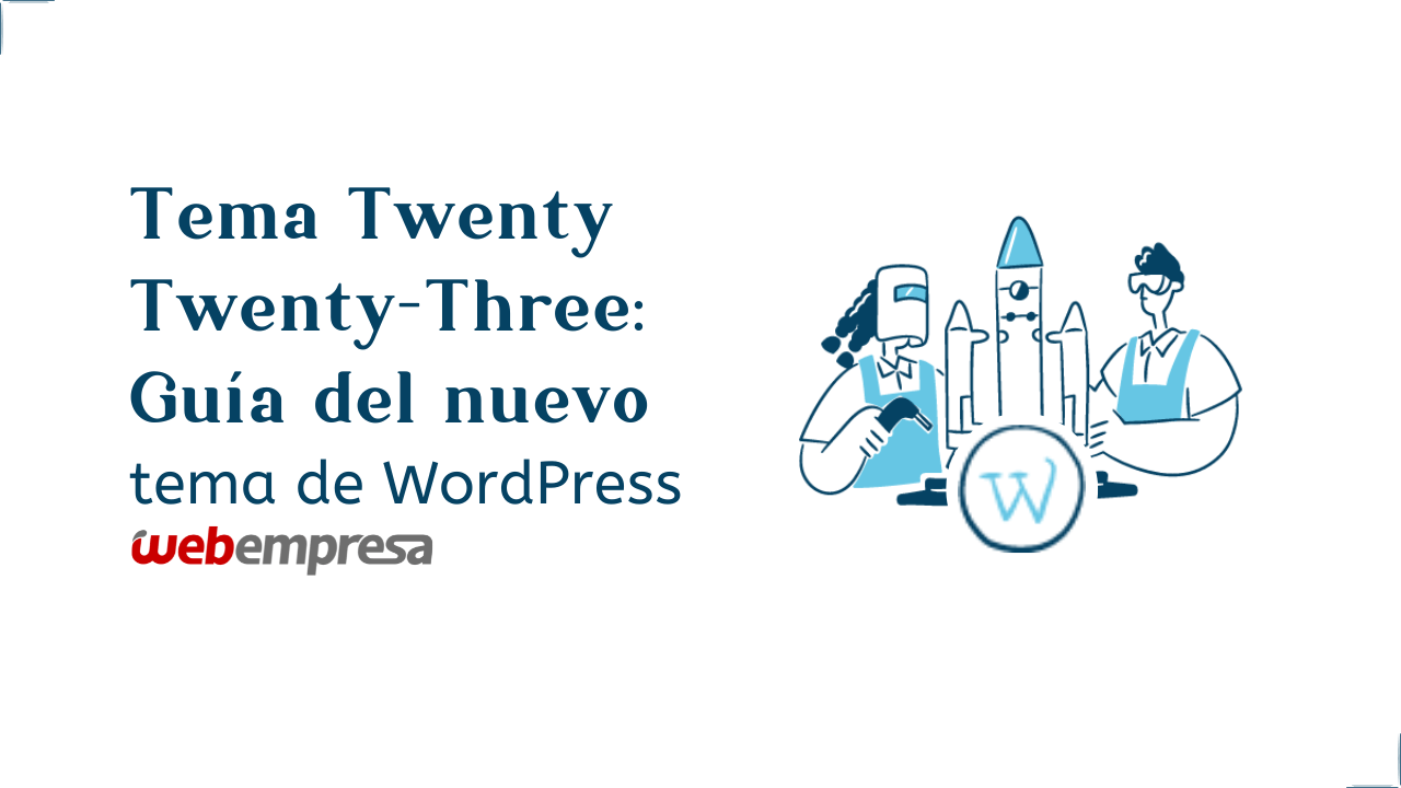Tema Twenty Twenty-Three: Guía del nuevo tema de WordPress 