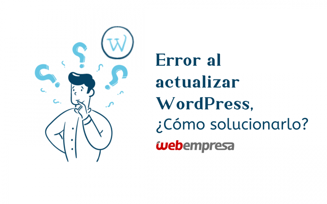 Error al actualizar WordPress, ¿Cómo solucionarlo?