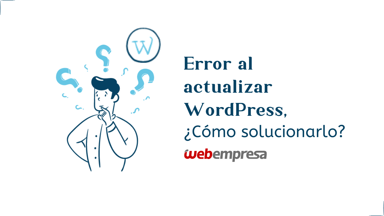 Error al actualizar WordPress, ¿Cómo solucionarlo