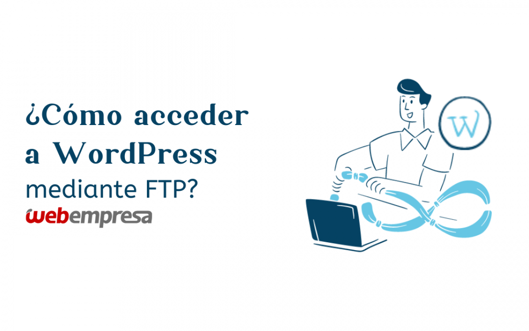 ¿Cómo acceder a WordPress mediante FTP?
