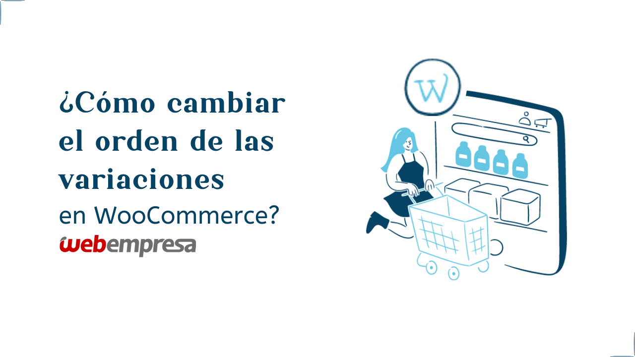 ¿Cómo cambiar el orden de las variaciones en WooCommerce?  