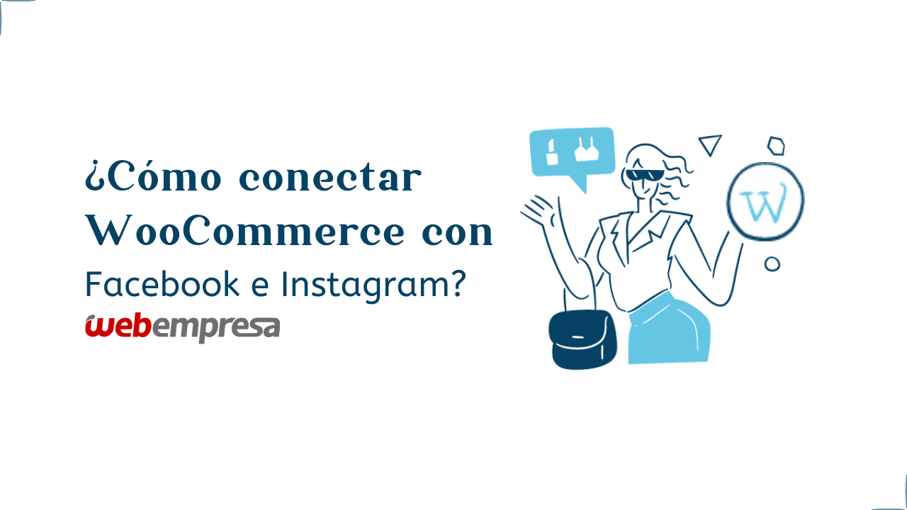 ¿Cómo conectar WooCommerce con Facebook e Instagram?