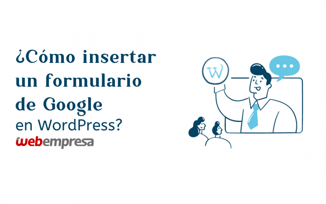 ¿Cómo insertar un formulario de Google en WordPress?