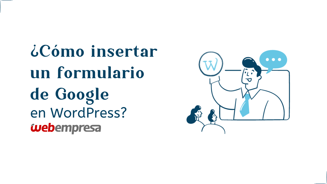 ¿Cómo insertar un formulario de Google en WordPress? 