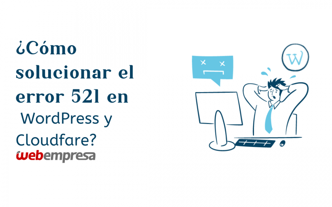 ¿Cómo solucionar el error 521 en WordPress y Cloudfare?