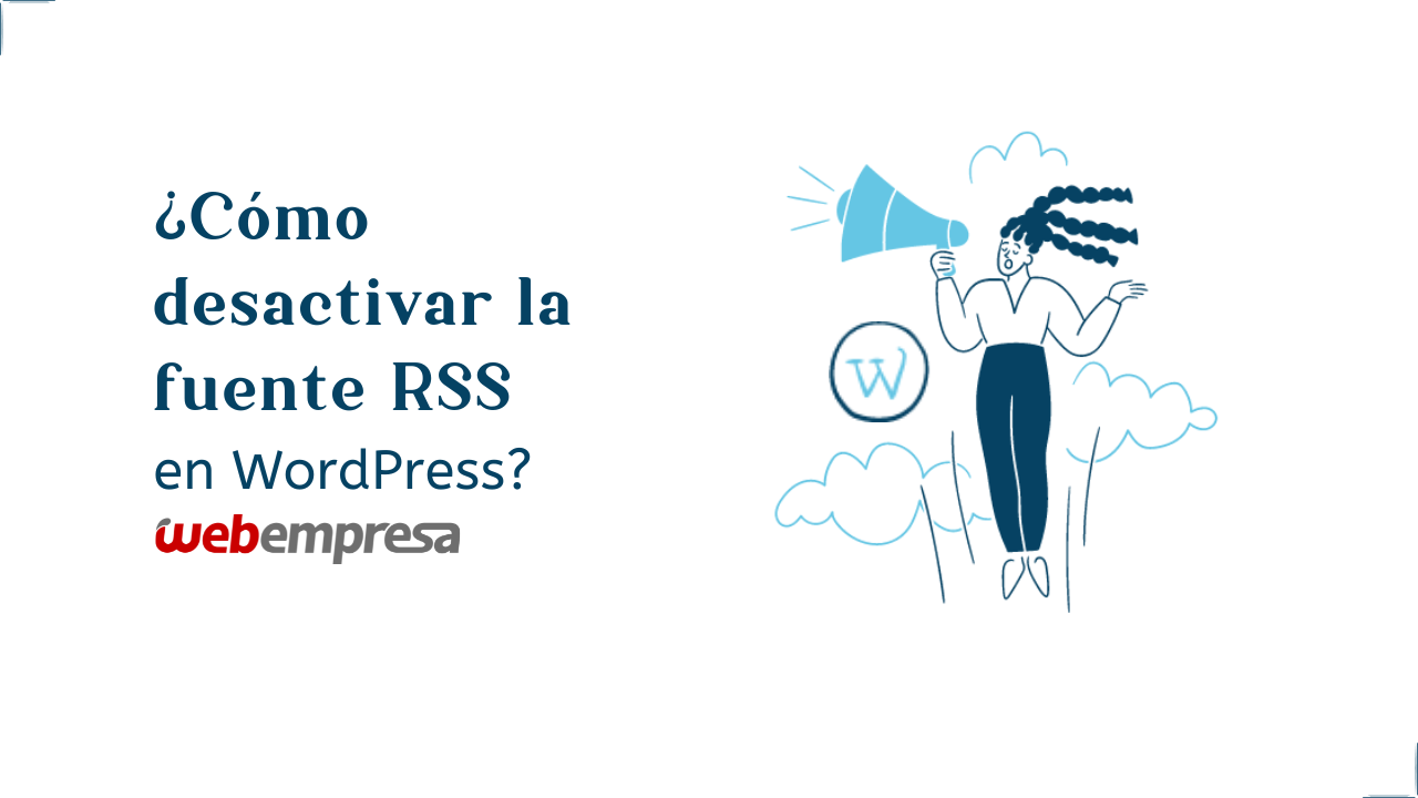 ¿Cómo desactivar la fuente RSS en WordPress?