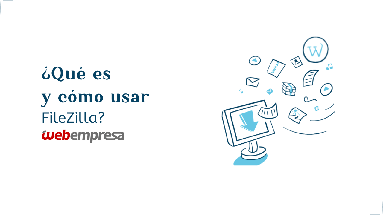 ¿Qué es y cómo usar Filezilla