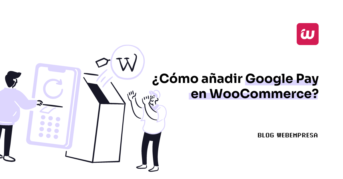 ¿Cómo añadir Google Pay en WooCommerce?