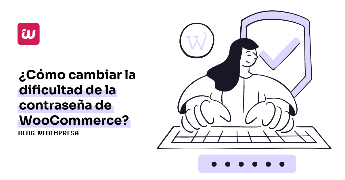 Cómo cambiar la dificultad de la contraseña de WooCommerce