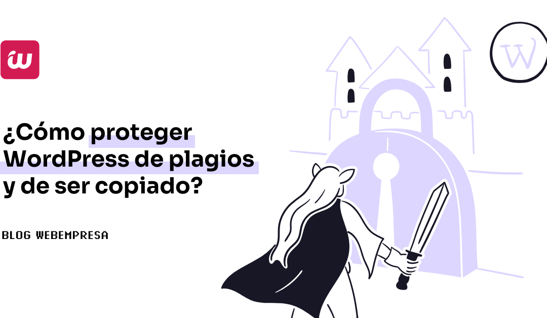 ¿Cómo proteger WordPress de plagios y de ser copiado?