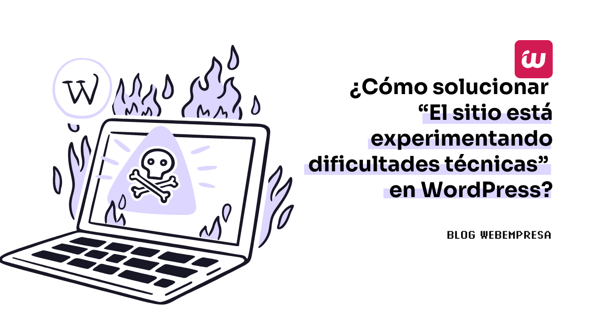 ¿Cómo solucionar “El sitio está experimentando dificultades técnicas” en WordPress?