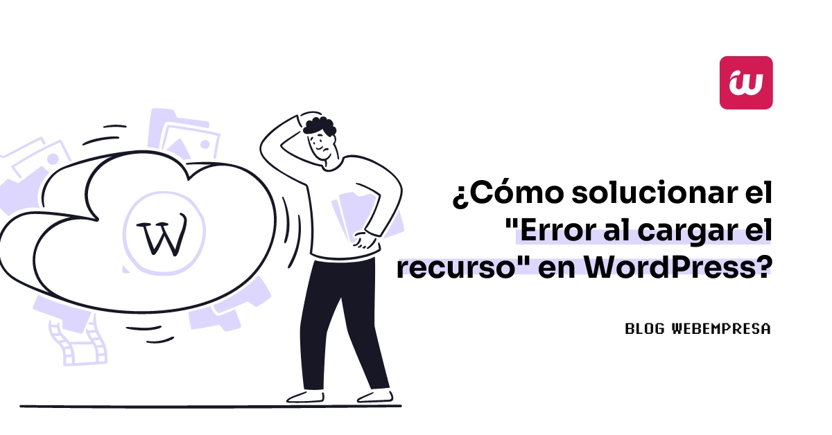 ¿Cómo solucionar el “Error al cargar el recurso” en WordPress?
