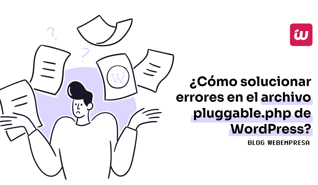 ¿Cómo solucionar errores en el archivo pluggable.php de WordPress?