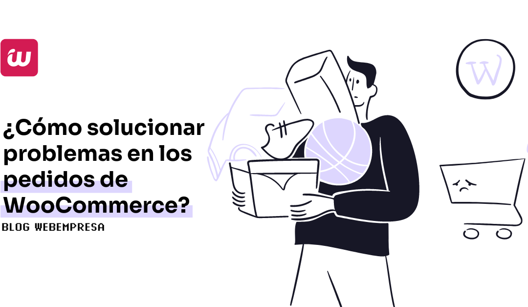 ¿Cómo solucionar problemas en los pedidos de WooCommerce?