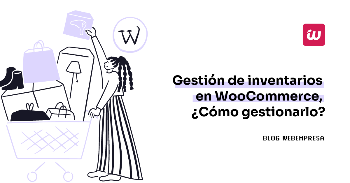 Gestión de inventarios en WooCommerce, ¿Cómo gestionarlo?