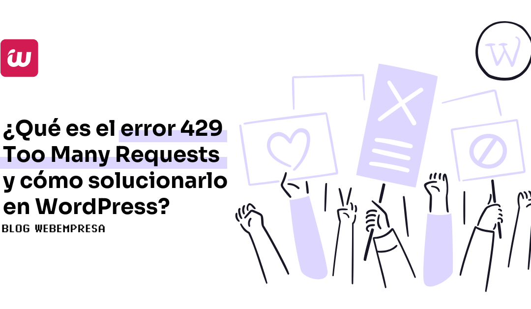 ¿Qué es el error 429 Too Many Requests y cómo solucionarlo en WordPress?