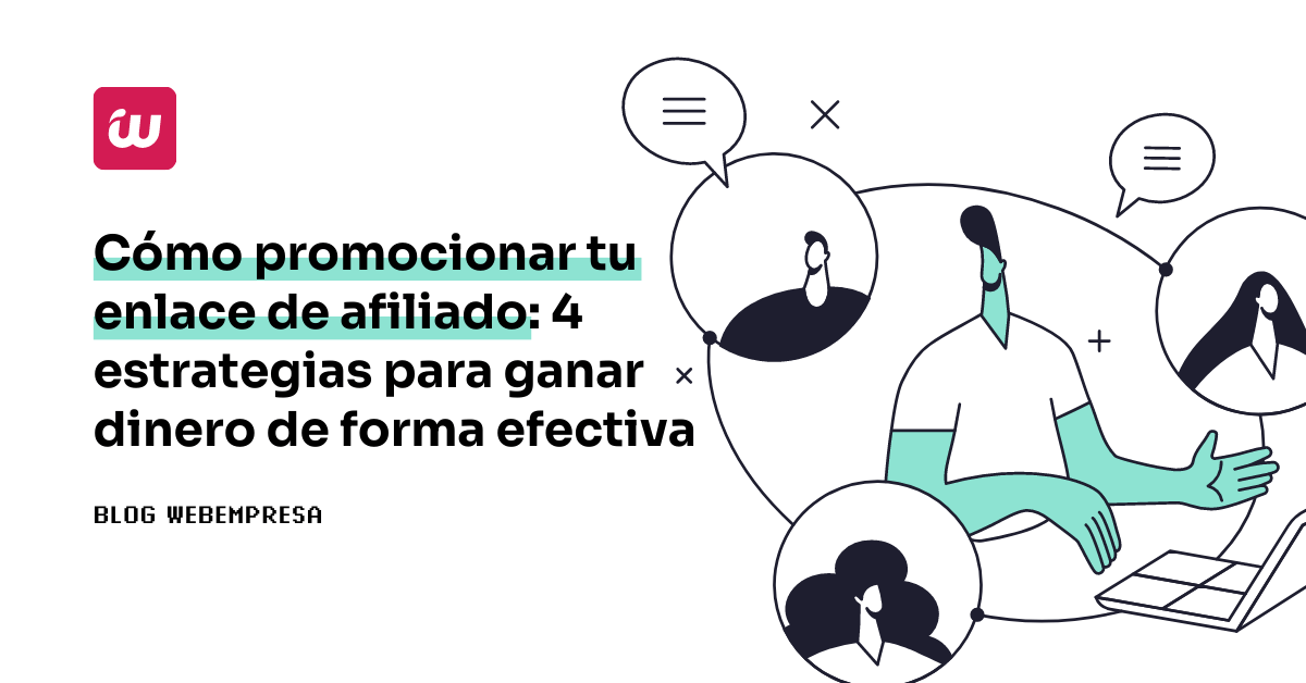 Cómo promocionar tu enlace de afiliado:<br />
4 estrategias para ganar dinero de forma efectiva<br />
