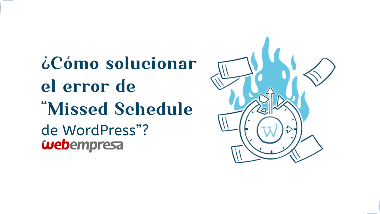 ¿Cómo solucionar el error de “Missed Schedule de WordPress”?