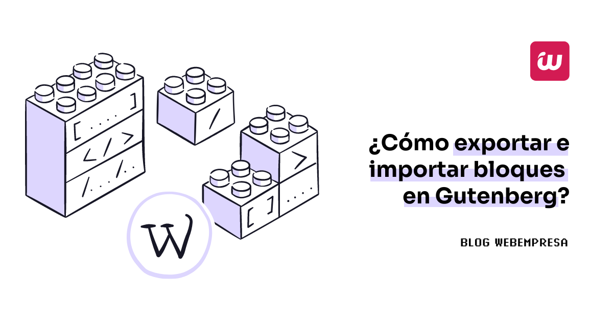 ¿Cómo exportar e importar bloques en Gutenberg?