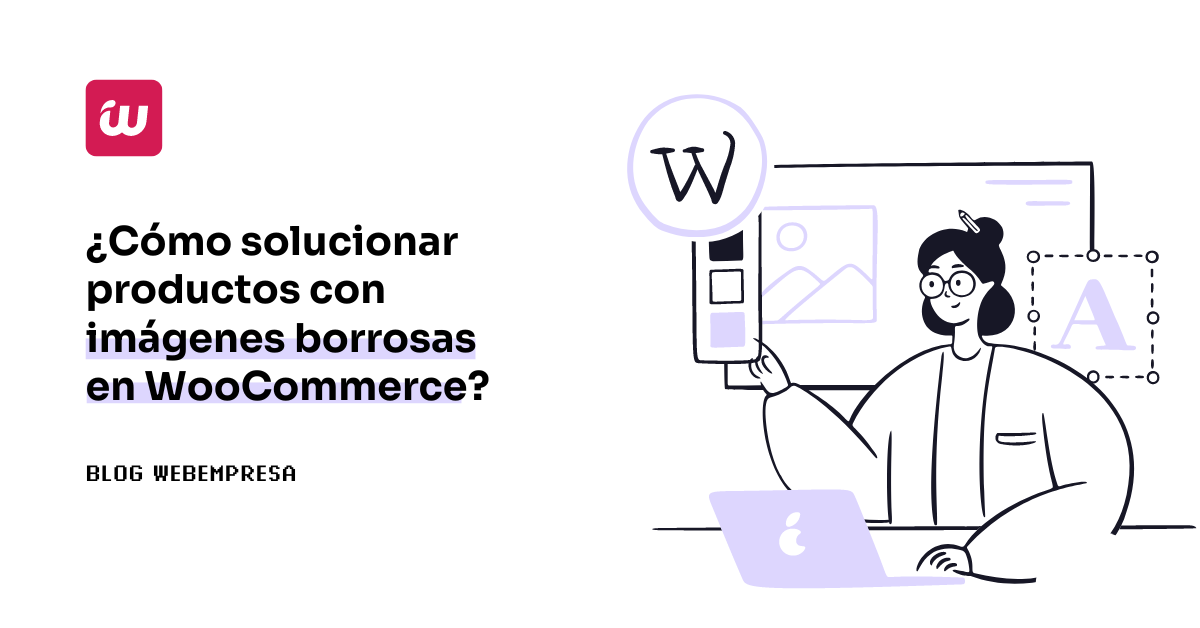 ¿Cómo solucionar productos con imágenes borrosas en WooCommerce?