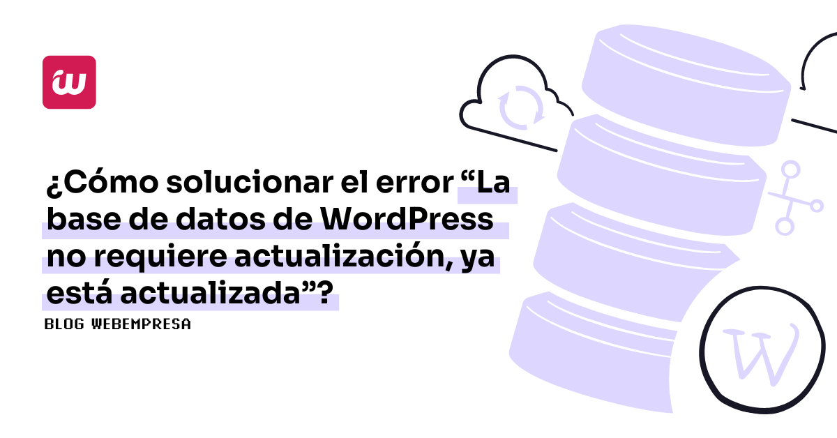 ¿Cómo solucionar el error “La base de datos de WordPress no requiere actualización, ya está actualizada”?