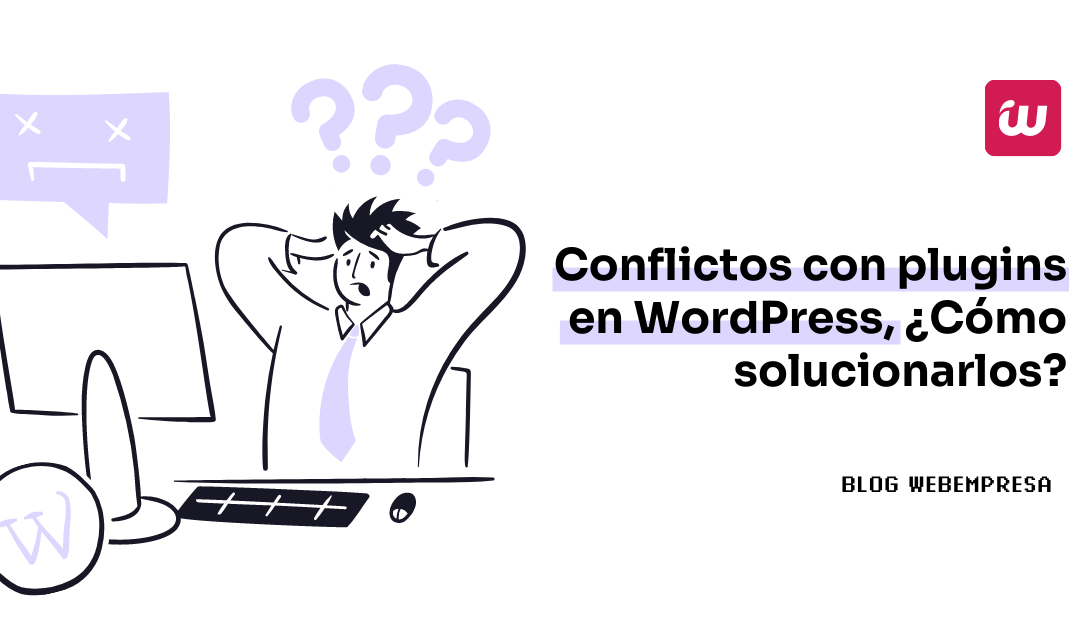 Conflictos con plugins en WordPress, ¿cómo solucionarlos?
