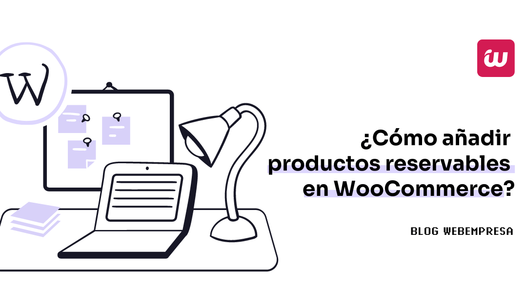 ¿Cómo añadir productos reservables en WooCommerce?