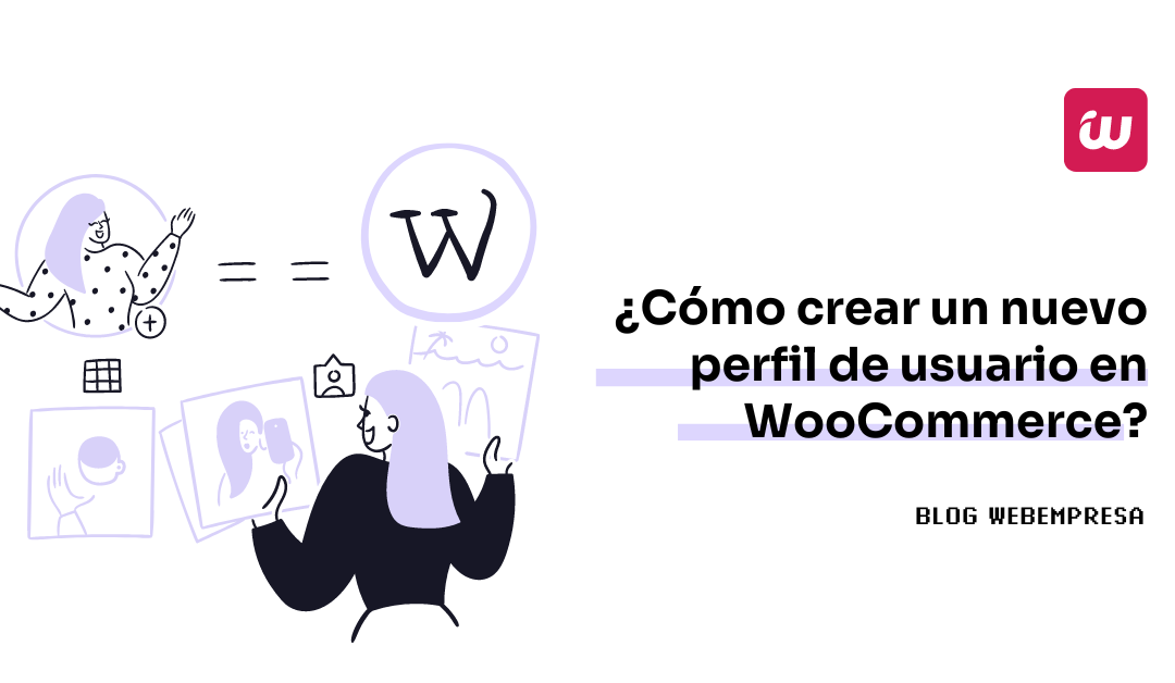 ¿Cómo crear un nuevo perfil de usuario en WooCommerce?