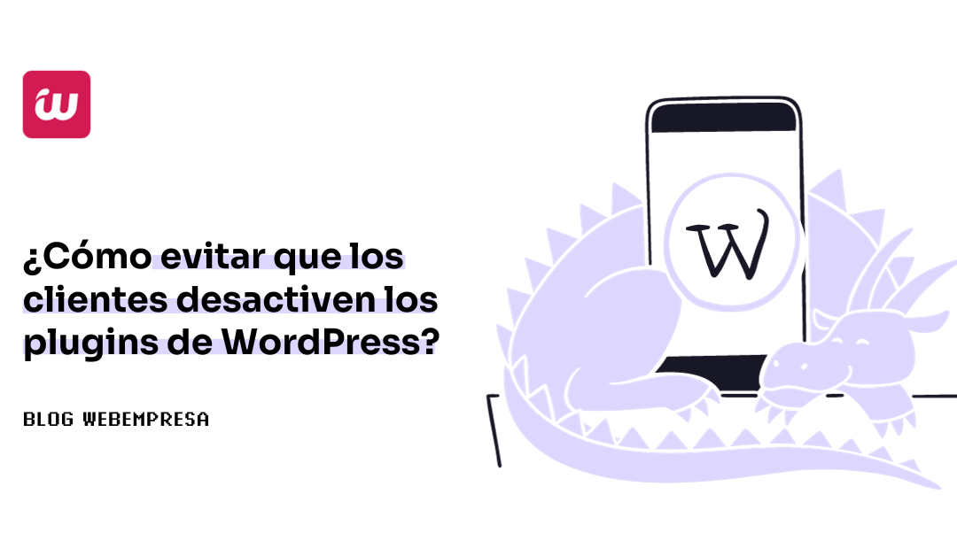 ¿Cómo evitar que los clientes desactiven los plugins de WordPress?