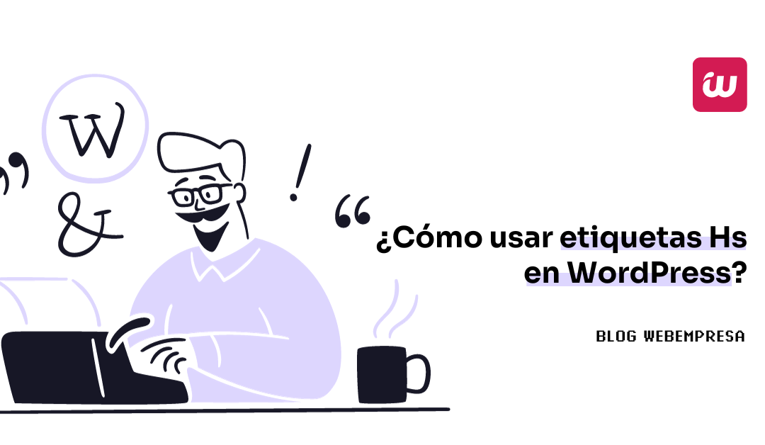 ¿Cómo usar etiquetas Hs en WordPress?