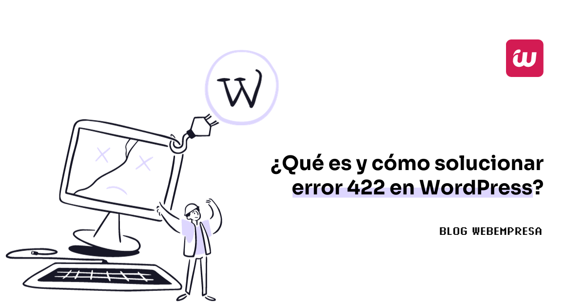 ¿Qué es y cómo solucionar error 422 en WordPress?