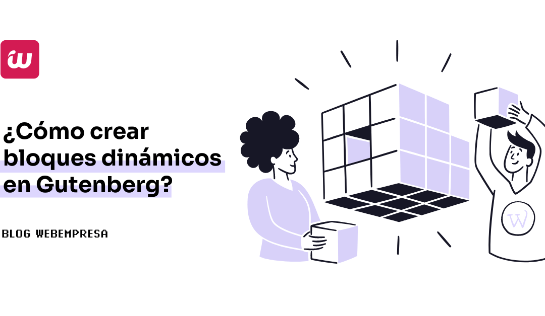 ¿Cómo crear bloques dinámicos en Gutenberg?