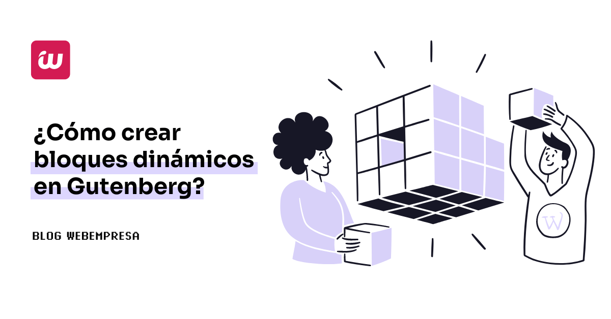 ¿Cómo crear bloques dinámicos en Gutenberg?