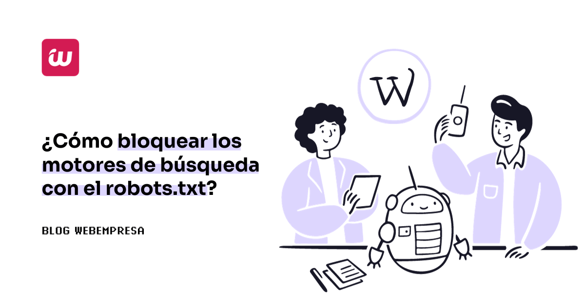 ¿Cómo bloquear los motores de búsqueda con el robots.txt?